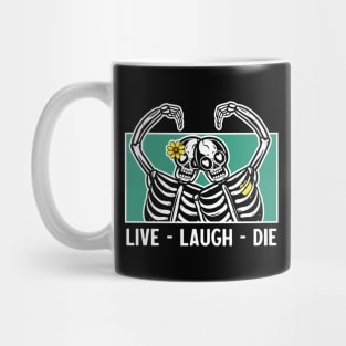 Live laugh die Mug